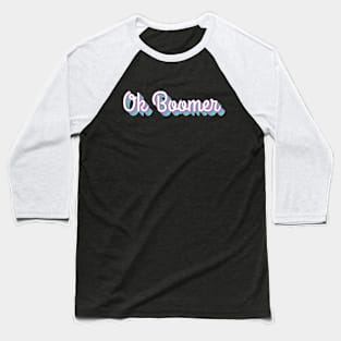 OK Boomer Baseball T-Shirt